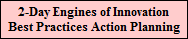 2-Day Engines of Innovation
Best Practices Action Planning